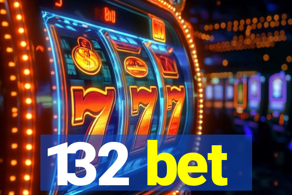 132 bet
